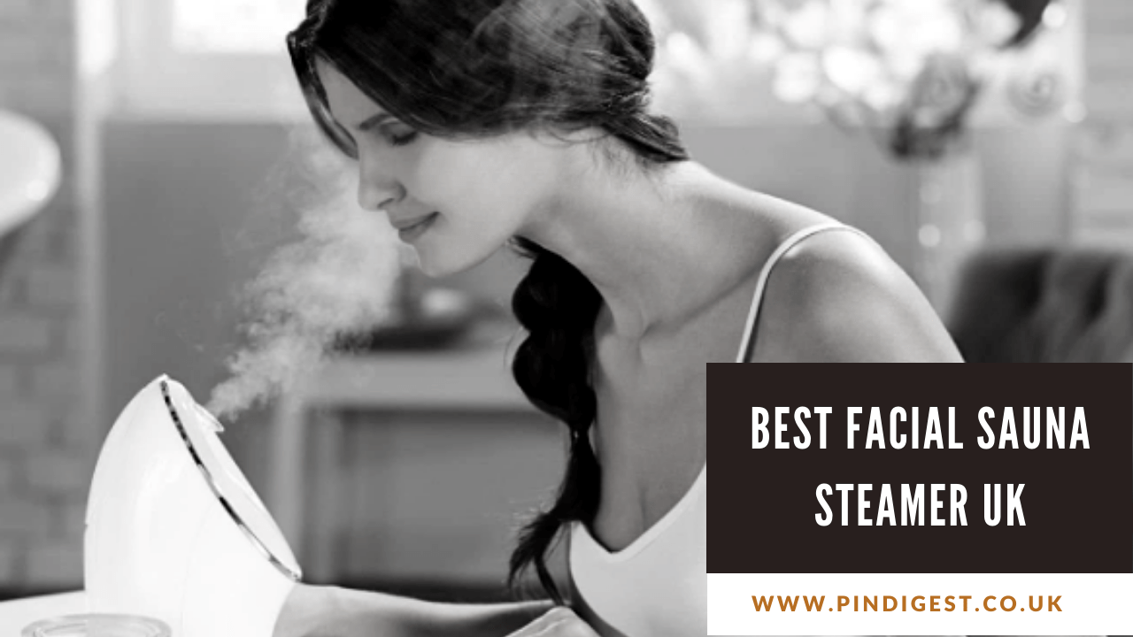 Best Facial Sauna Steamer UK