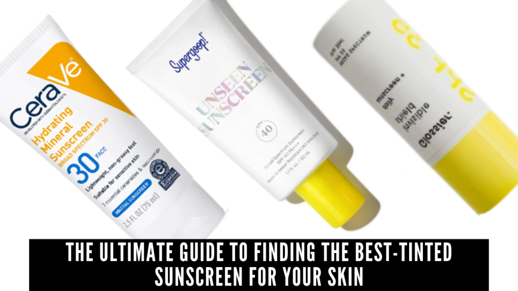 The Ultimate Guide to Finding the BestTinted Sunscreen for Your Skin PinDigest