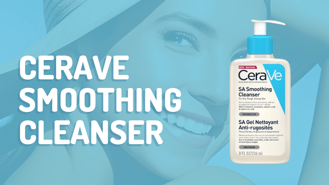 Cerave Smoothing Cleanser