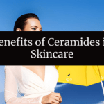 Benefits of Ceramides in Skincare