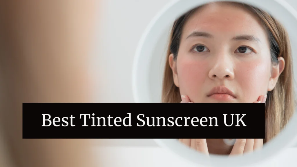 Best Tinted Sunscreen UK