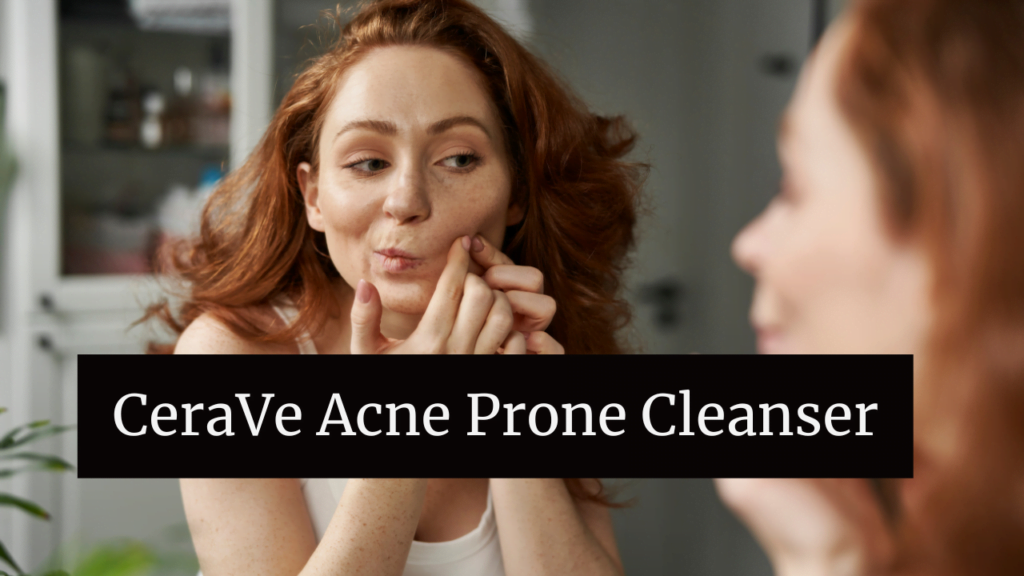 CeraVe Acne Prone Cleanser
