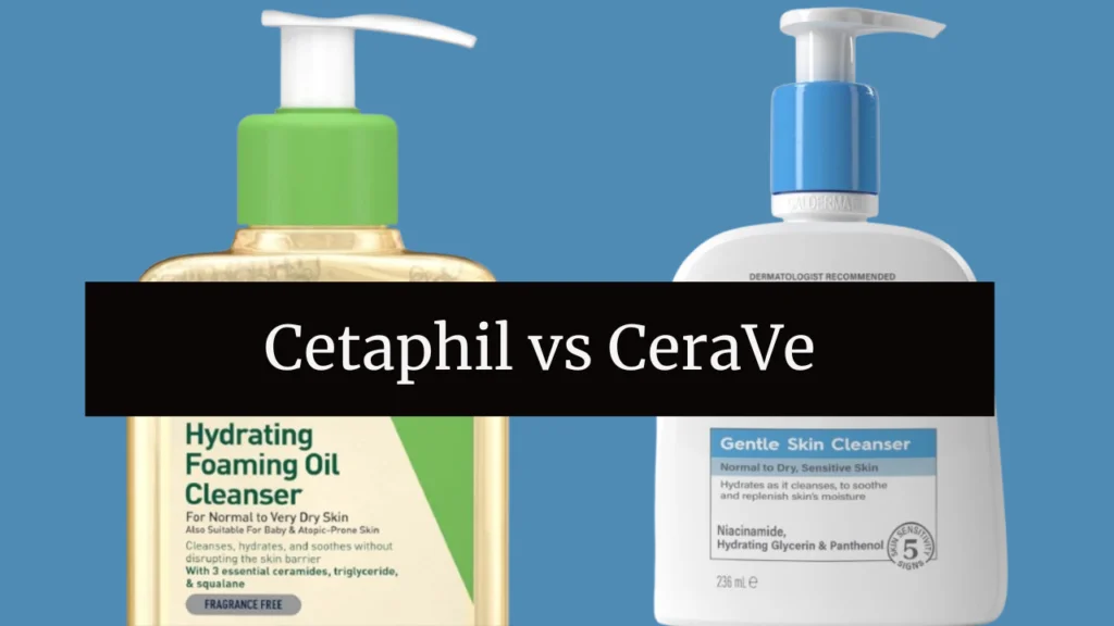Cetaphil vs CeraVe