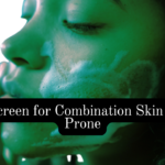 Sunscreen for Combination Skin Acne Prone