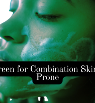 Sunscreen for Combination Skin Acne Prone