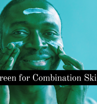 Sunscreen for Combination Skin Men