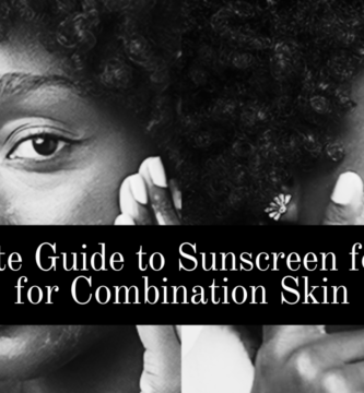 Ultimate Guide to Sunscreen for Face for Combination Skin
