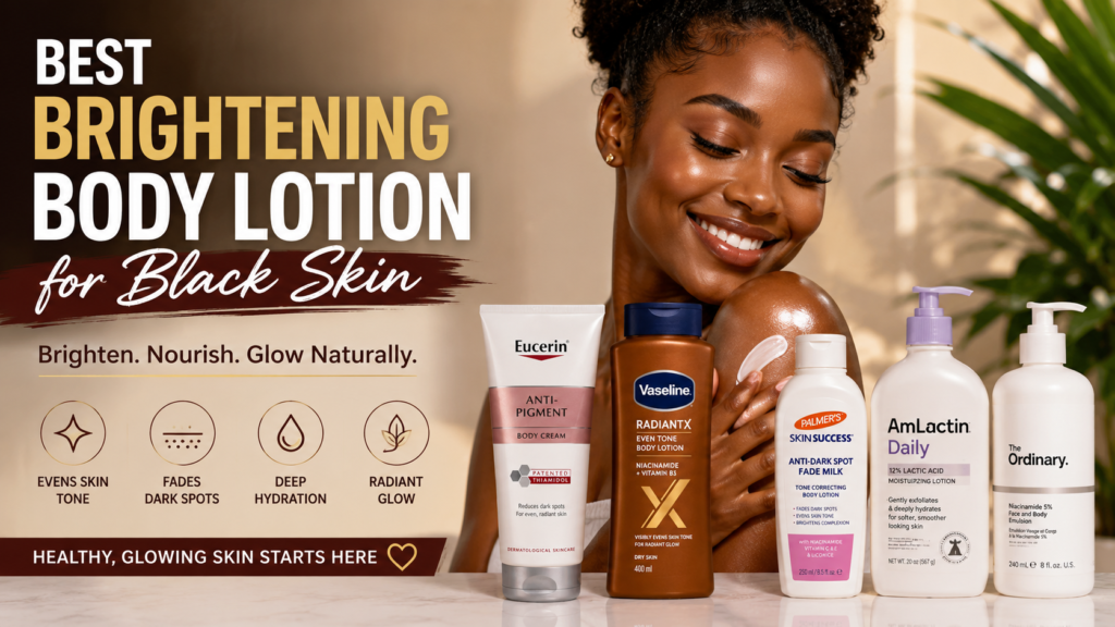 Best Brightening Body Lotion for Black Skin
